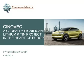 CINOVEC  CINOVEC  A GLOBALLY SIGNIFICANT  LITHIUM &amp; TIN PROJECT  IN THE HEART OF EUROPE