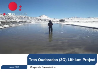 Tres Quebradas (3Q) Lithium Project  Corporate Presentation  June 2017  Forward-Looking and