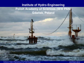 Institute of Hydro-Engineering  Polish Academy of Sciences (IBW PAN) Gdask, Poland Institute of