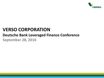 VERSO CORPORATION  Deutsche Bank Leveraged Finance Conference  September 28, 2016  Disclaimer  This