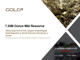 7.35M Ounce M&amp;I Resource  Advancing One of the Largest Undeveloped  Gold Deposits in South