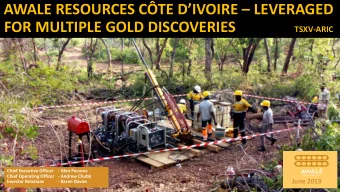 AWALE RESOURCES CTE DIVOIRE  LEVERAGED FOR MULTIPLE GOLD DISCOVERIES TSXV-ARIC  Chief