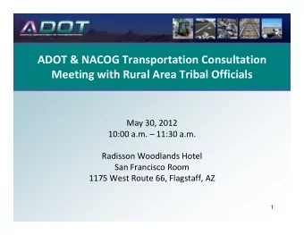 ADOT &amp; NACOG Transportation Consultation Meeting with Rural Area Tribal Officials May 30, 2012
