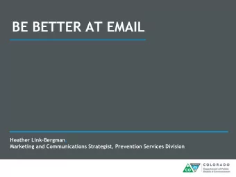 BE BETTER AT EMAIL Heather Link-Bergman ,  Marketing and Communications Strategist, Prevention
