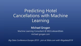 Predicting Hotel  Cancellations with Machine  Learning  Michael  el Grogan  Machine Learning