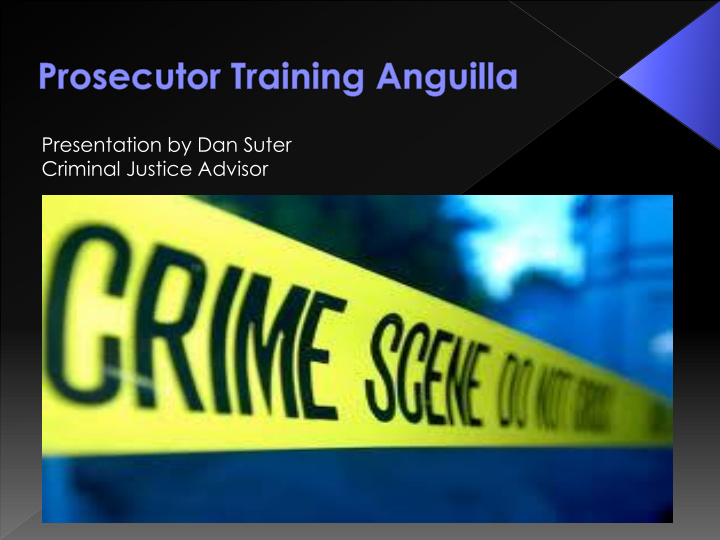 presentation by dan suter criminal justice advisor