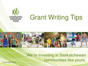 Grant Writing Tips  Were investing in Saskatchewan  communities like yours.  December 2015