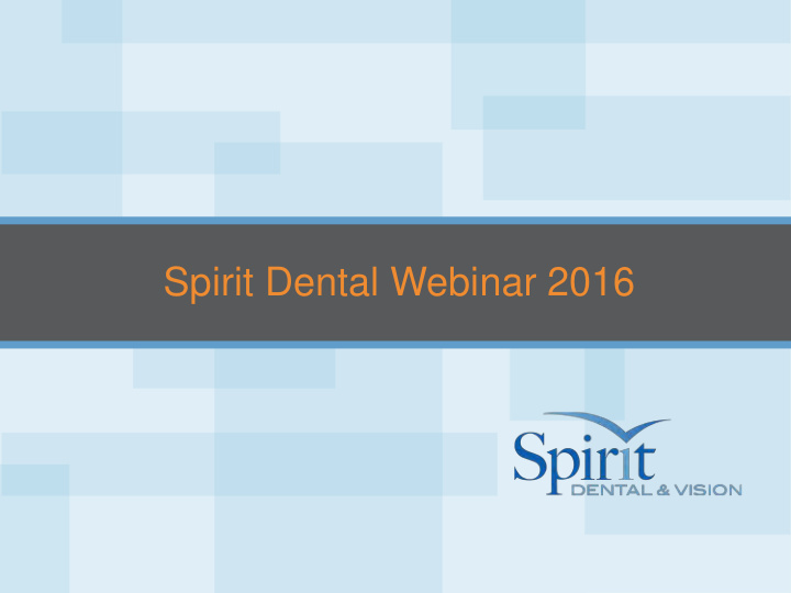 spirit dental webinar 2016 welcome