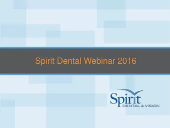 Spirit Dental Webinar 2016  Welcome  Spirit offers affordable dental and vision insurance plans