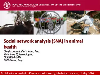 Social network analysis (SNA) in animal  health  Caryl Lockhart, DMV, Msc , Phd.  Veterinary