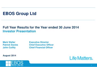 EBOS Group Ltd  Full Year Results for the Year ended 30 June 2014  Investor Presentation  Mark