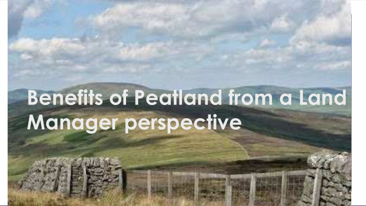 benefits of peatland from a land manager perspective the