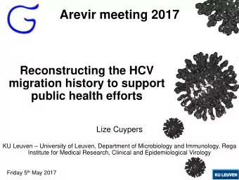 Arevir meeting 2017  Reconstructing the HCV  migration history to support  public health efforts