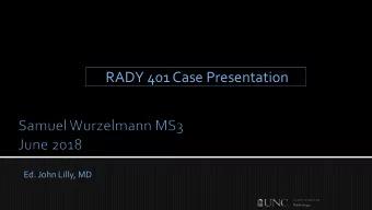 RADY 401 Case Presentation  Ed. John Lilly, MD  69 yo male with PMH Benign Prostatic Hypertrophy