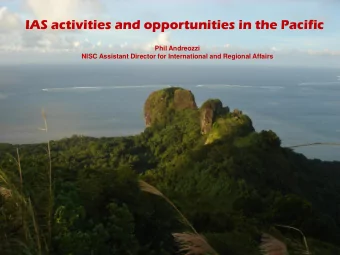 IAS activities and opportunities in the Pacific  Phil Andreozzi  NISC Assistant Director for