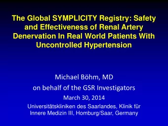 Michael Bhm, MD  on behalf of the GSR Investigators  March 30, 2014  Universittskliniken des