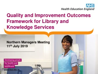 Framework for Library and  Knowledge Services  Northern Managers Meeting 11 th July 2019