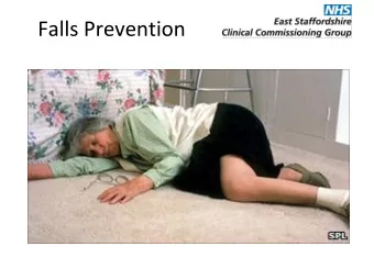 Falls Prevention  Last year the local Health Overview and Scrutiny    Committee raised falls