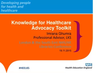 Advocacy Toolkit Imrana Ghumra  Professional Advisor, LKS  London &amp; the South East NHS/HE