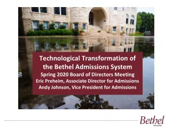Technological Transformation of  the Bethel Admissions System  Spring 2020 Board of Directors