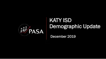 KA  KATY ISD  Y ISD  Dem  Demog  ographi  raphic  c Upd  pdat  ate  Dec  ecem  ember  ber 20  2019