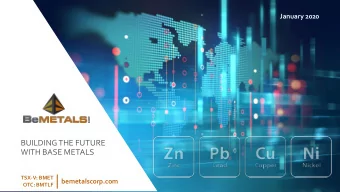 BUILDING THE FUTURE  WITH BASE METALS  TSX-V: BMET  bemetalscorp.com  OTC: BMTLF  BUILDING THE