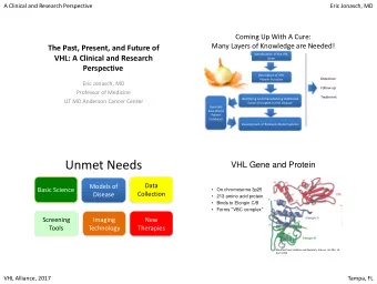 Unmet Needs  VHL Gene and Protein  Data  Models of  Basic Science  On chromosome 3p25