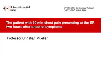 two hours after onset of symptoms  Professor Christian Mueller  Disclosures  Swiss National