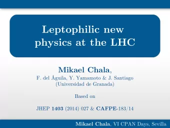 Leptophilic new  physics at the LHC Mikael Chala ,  F. del guila, Y. Yamamoto &amp; J. Santiago