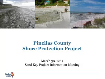 Shore Protection Project  March 30, 2017  Sand Key Project Information Meeting  Meeting Outline