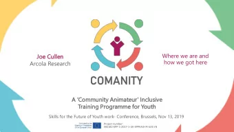 how we got here  Arcola Research A  Commu  mmunity ity Animateur Inclusive  Trainin  ing  g