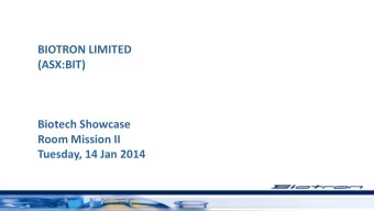 BIOTRON LIMITED  (ASX:BIT)  Biotech Showcase  Room Mission II  Tuesday, 14 Jan 2014  Forward
