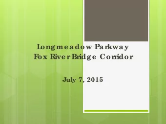 L  ongme adow Par  kway  F  ox Rive r  Br  idge  Cor  r  idor  July 7, 2015  L  ongme adow Par