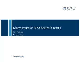 Seams Issues on BPAs Southern Intertie  Kevin Wellenius  Managing Director  September 29, 2015