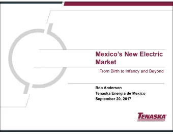 Mexicos New Electric  Market  From Birth to Infancy and Beyond  Bob Anderson  Tenaska Energia de