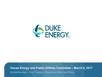 House Energy and Public Utilities Committee  March 8, 2017 Kendal Bowman  Vice President,