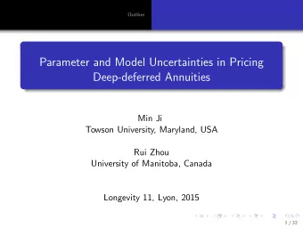 Parameter and Model Uncertainties in Pricing  Deep-deferred Annuities  Min Ji  Towson University,