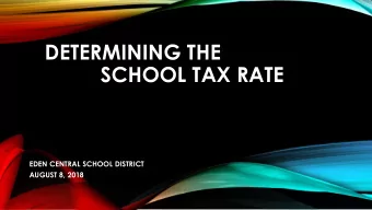 SCHOOL TAX RATE  EDEN CENTRAL SCHOOL DISTRICT  AUGUST 8, 2018  WHAT IS THE SCHOOL TAX LEVY?  The