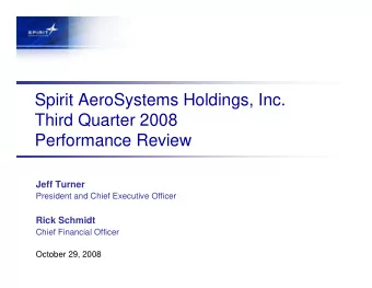 Spirit AeroSystems Holdings, Inc.  Third Quarter 2008  Performance Review  Jeff Turner  President