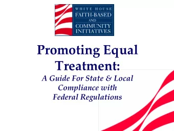 Promoting Equal  Treatment: A Guide For State &amp; Local Compliance with Federal Regulations Why