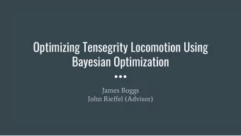Optimizing Tensegrity Locomotion Using  Bayesian Optimization  James Boggs  John Rieffel (Advisor)
