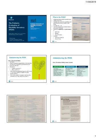 11/04/2019  What is the PEDI?    Judgement-based parent questionnaire    Takes 45-60 mins