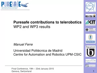 Puresafe contributions to telerobotics  WP2 and WP3 results  Manuel Ferre  Universidad Politcnica