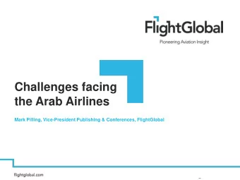 Challenges facing  the Arab Airlines  Mark Pilling, Vice-President Publishing &amp; Conferences,