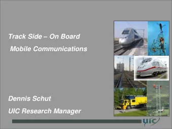 Dennis Schut  UIC Research Manager Track Side  On Board Operational Communication  In Europe,
