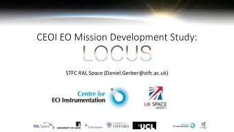 CEOI EO Mission Development Study:  STFC RAL Space (Daniel.Gerber@stfc.ac.uk)  2. Demonstrating the