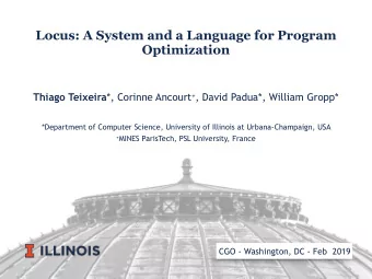 Locus: A System and a Language for Program  Optimization Thiago Teixeira *, Corinne Ancourt + ,