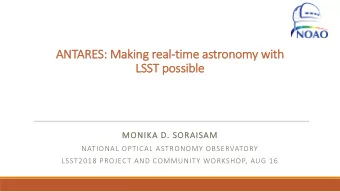 AN  ANTAR  ARES: Making  aking real  eal-ti  time astr  trono  nomy  y with  th  LS  LSST possible