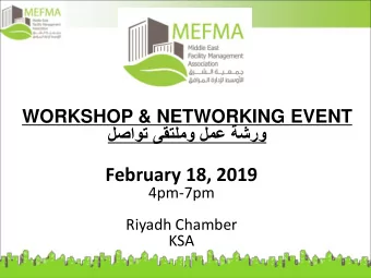 February 18, 2019  4pm-7pm  Riyadh Chamber  KSA  Technology in Facilities Management &amp; Its