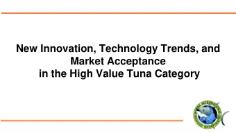 New Innovation, Technology Trends, and  Market Acceptance  in the High Value Tuna Category